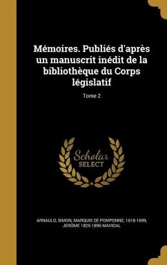 Mémoires. Publiés d'après un manuscrit inédit de la bibliothèque du Corps législatif; Tome 2