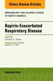 Aspirin-Exacerbated Respiratory Disease, an Issue of Immunology and Allergy Clinics of North America: Volume 36-4