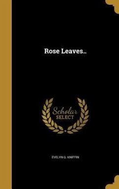 Rose Leaves.. - Kniffin, Evelyn G