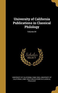 University of California Publications in Classical Philology; Volume 04