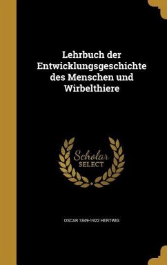 Lehrbuch der Entwicklungsgeschichte des Menschen und Wirbelthiere - Hertwig, Oscar