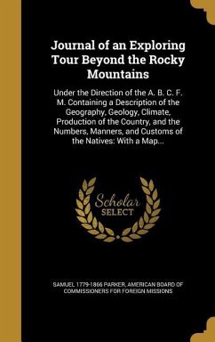 Journal of an Exploring Tour Beyond the Rocky Mountains - Parker, Samuel