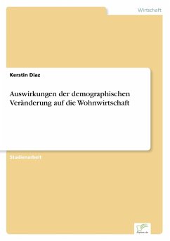 Auswirkungen der demographischen Veränderung auf die Wohnwirtschaft - Diaz, Kerstin