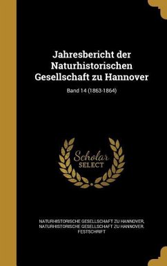 Jahresbericht der Naturhistorischen Gesellschaft zu Hannover; Band 14 (1863-1864)