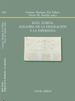Raúl Zurita : alegoría de la desolación y la esperanza - Alemany Bay, Carmen; Valero Juan, Eva María; Sanchís, Víctor M.