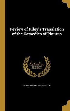 Review of Riley's Translation of the Comedies of Plautus - Lane, George Martin