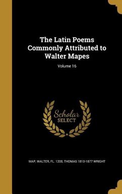 The Latin Poems Commonly Attributed to Walter Mapes; Volume 16