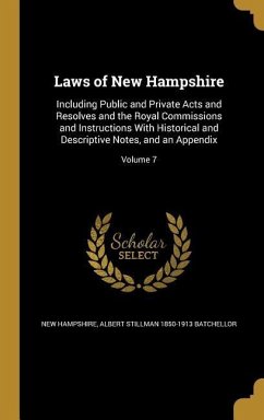 Laws of New Hampshire: Including Public and Private Acts and Resolves and the Royal Commissions and Instructions With Historical and Descript