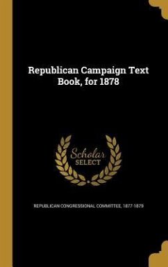 Republican Campaign Text Book, for 1878