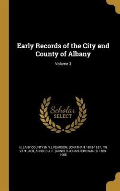 Early Records of the City and County of Albany; Volume 3