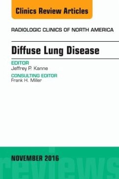 Diffuse Lung Disease, An Issue of Radiologic Clinics of North America - Kanne, Jeffrey P
