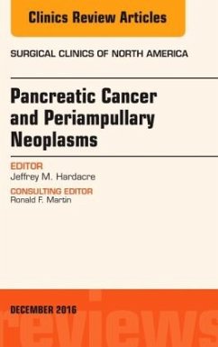 Pancreatic Cancer and Periampullary Neoplasms, An Issue of Surgical Clinics of North America - Hardacre, Jeffrey M.