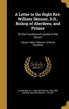 A Letter to the Right Rev. William Skinner, D.D., Bishop of Aberdeen, and Primus
