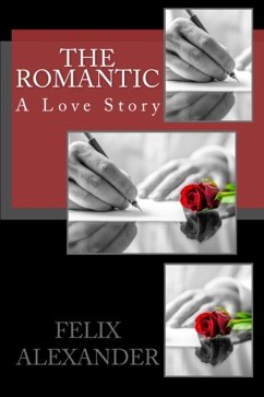 The Romantic: A Love Story (Forever Poetic) (eBook, ePUB) - Alexander, Felix