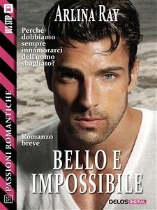 Bello e impossibile (eBook, ePUB) - Ray, Arlina