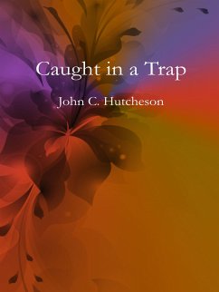 Caught in a Trap (eBook, ePUB) - C. Hutcheson, John