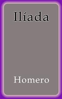 Ilíada (eBook, ePUB) - Homero