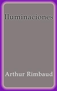 Iluminaciones (eBook, ePUB) - Rimbaud, Arthur; Rimbaud, Arthur