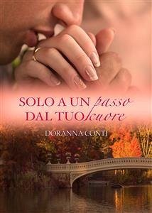 Solo a un passo dal tuo cuore (eBook, ePUB) - Conti, Doranna