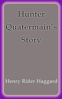 Hunter Quatermain's Story (eBook, ePUB) - Rider Haggard, Henry