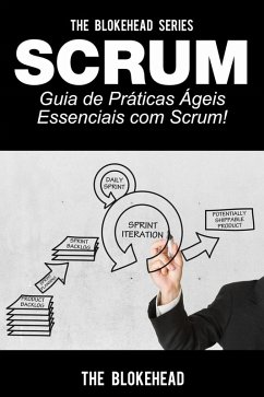 Scrum - Guia de Práticas Ágeis Essenciais com Scrum! (eBook, ePUB) - Blokehead, The