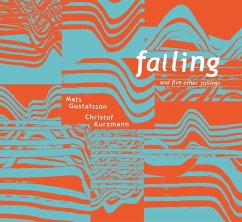 Falling And Five Other Failings - Gustafsson,Mats & Christof Kurzmann