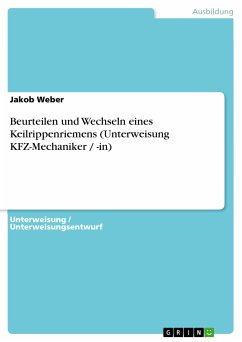 Beurteilen und Wechseln eines Keilrippenriemens (Unterweisung KFZ-Mechaniker / -in) (eBook, PDF)