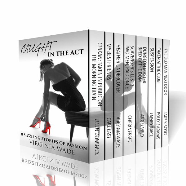 Caught in the Act - Eight Sizzling Stories of Passion (eBook, ePUB) Caught in the Act - Eight Sizzling Stories of Passion (eBook, ePUB)