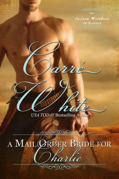 Cover A Mail Order Bride For Charlie (The Carson Brothers of Kansas, #1) (eBook, ePUB)