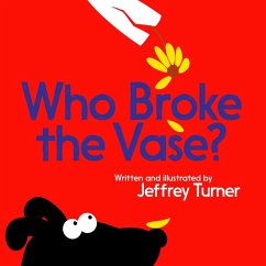 Who Broke the Vase? (eBook, ePUB) - Turner, Jeffrey