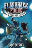 Flashback Four #2: The Titanic Mission (eBook, ePUB)