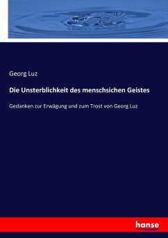 Die Unsterblichkeit des menschsichen Geistes - Luz, Georg