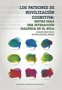 Los patrones de movilización cognitiva : pautas para una interacción dialógica en el aula - Ruiz Ruiz, Juan José; Aguilera Jiménez, Antonio; Mora Roche, Joaquín