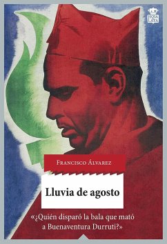 Lluvia de agosto : ¿quién disparó la bala que mató a Buenaventura Durruti? - Álvarez González, Francisco