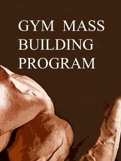 Gym Mass Building Program (eBook, ePUB) - Trainer, Muscle