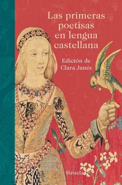 Las primeras poetisas en lengua castellana - Juana Inés De La Cruz, Sor; Janés, Clara; Teresa de Jesús, Santa