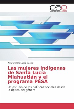 Las mujeres indígenas de Santa Lucía Miahuatlán y el programa PESA - López García, Arturo César