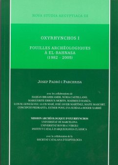 Oxyrhynchos I : fouilles archéologiques à El-Bahnasa (1982-2005) - Padró i Parcerisa, Josep