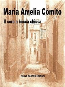 Il coro a bocca chiusa (eBook, ePUB) - Amelia Còmito, Maria