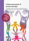 Cómo prevenir el acoso escolar : la implantación de protocolos antibullying en los centros escolares: una visión práctica y aplicada