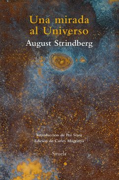 Una mirada al Universo : ensayos sobre alquimia, ciencias naturales, misticismo, fotografía y pintura - Strindberg, August