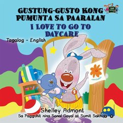 I Love to Go to Daycare Gustung-gusto Kong Pumunta Sa Paaralan - Admont, Shelley; Books, Kidkiddos