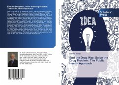End the Drug War; Solve the Drug Problem: The Public Health Approach - Jonas, Steven
