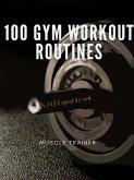 100 Gym Workout Routines (eBook, ePUB)