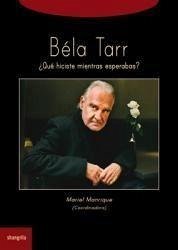 Béla Tarr : ¿qué hiciste mientras esperabas?