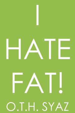 I Hate Fat! (eBook, ePUB) - Syaz, O. T. H.