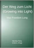 Der Weg zum Licht (Growing into Light, Max F. Long) (eBook, ePUB)