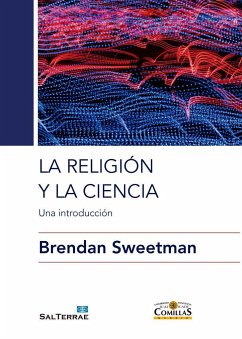 La religión y la ciencia - Sweetman, Brendan