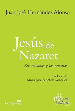 Jesús de Nazaret : sus palabras y las nuestras - Hernández Alonso, Juan José
