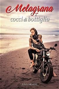 Melagrana e cocci di bottiglia (eBook, ePUB) - Arsani, Lisa